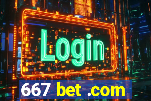 667 bet .com