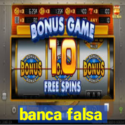 banca falsa