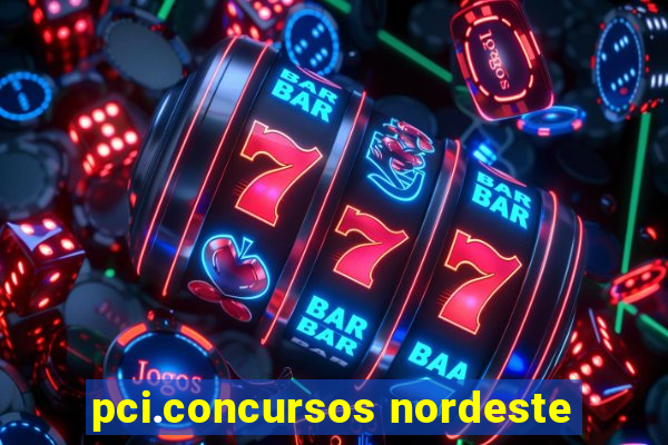 pci.concursos nordeste