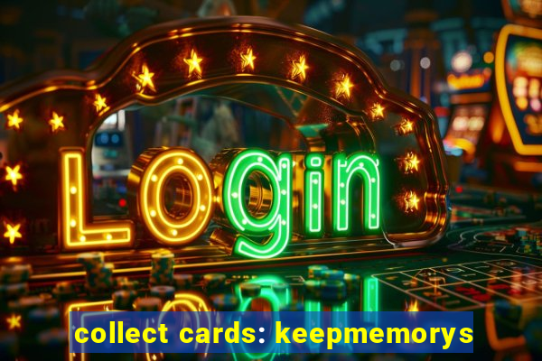 collect cards: keepmemorys