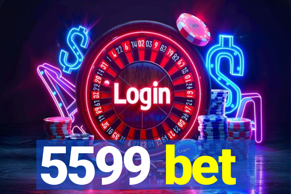 5599 bet