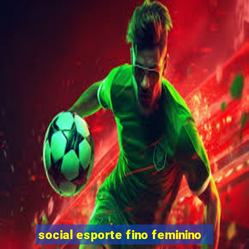 social esporte fino feminino