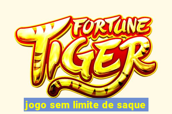 jogo sem limite de saque