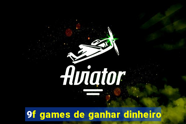 9f games de ganhar dinheiro