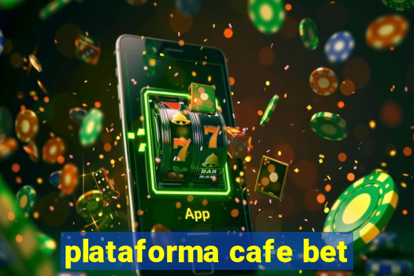 plataforma cafe bet