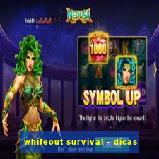 whiteout survival - dicas