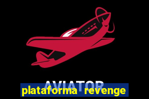 plataforma revenge tigrinho 2