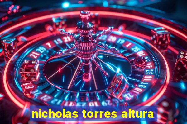 nicholas torres altura