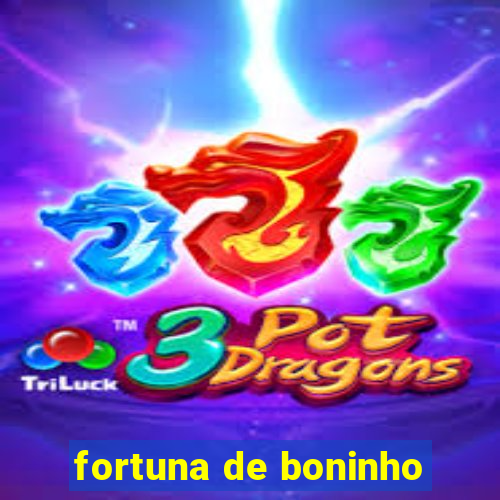 fortuna de boninho