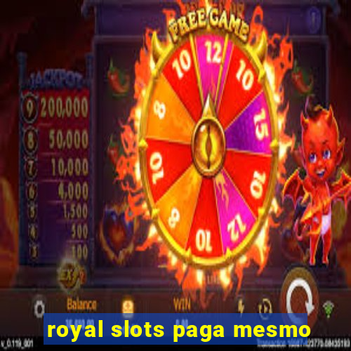 royal slots paga mesmo