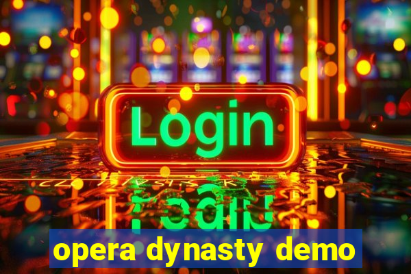 opera dynasty demo