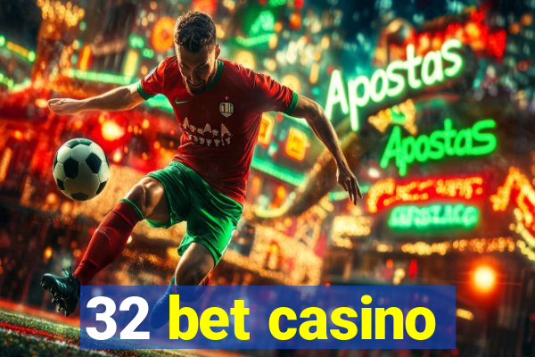 32 bet casino