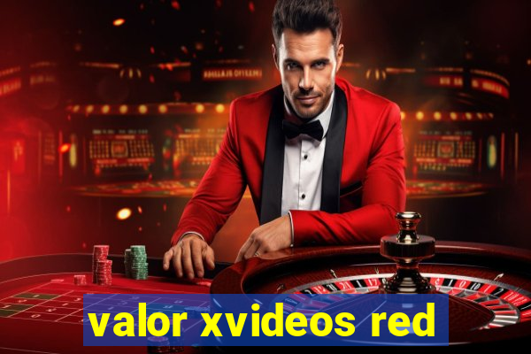 valor xvideos red