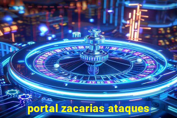 portal zacarias ataques