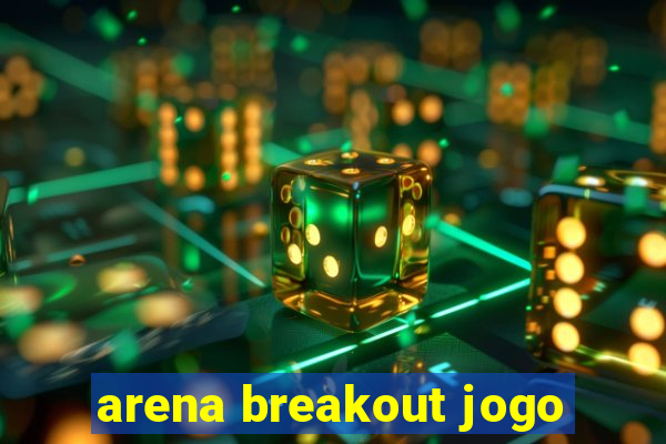 arena breakout jogo