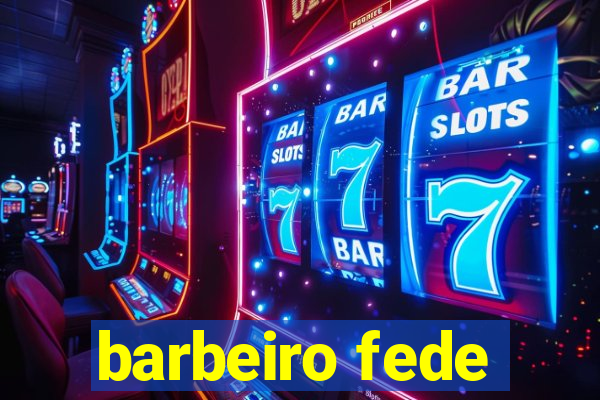 barbeiro fede