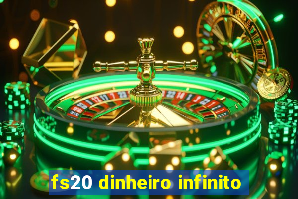 fs20 dinheiro infinito