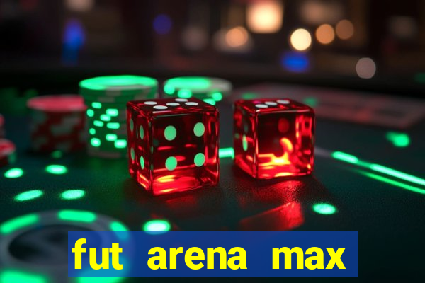 fut arena max futebol ao vivo