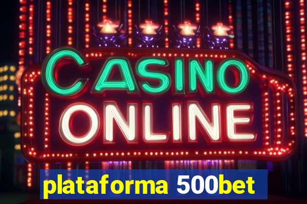 plataforma 500bet