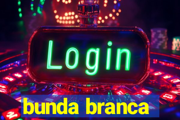 bunda branca