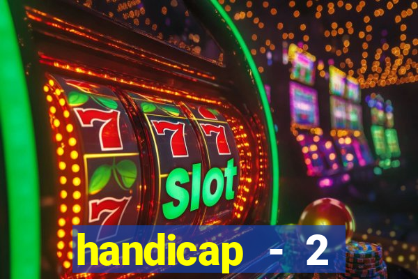 handicap - 2 resultado final