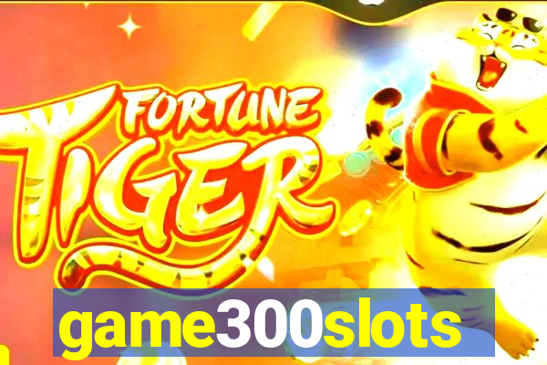 game300slots