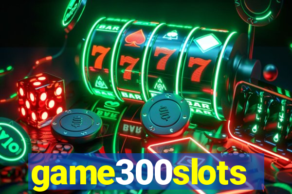 game300slots