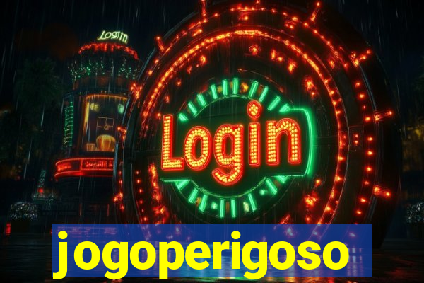 jogoperigoso