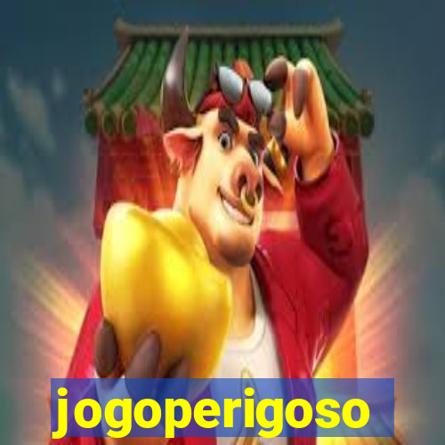 jogoperigoso