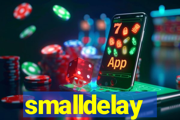 smalldelay