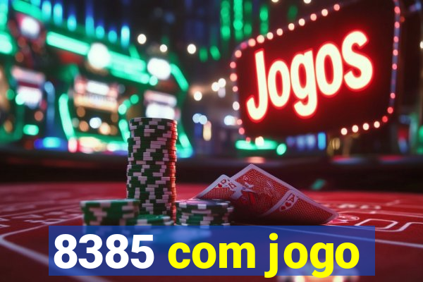 8385 com jogo