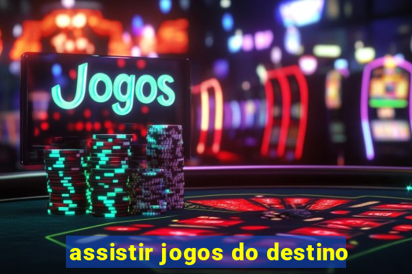 assistir jogos do destino