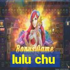 lulu chu