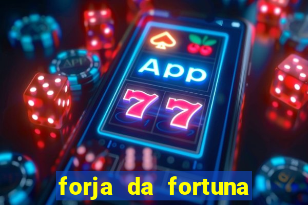 forja da fortuna é confiável