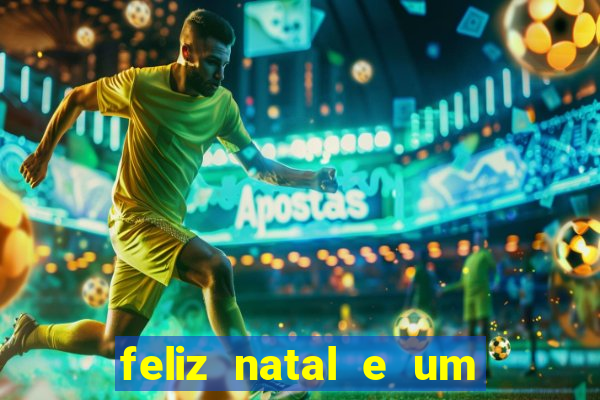 feliz natal e um próspero ano novo 2024 frases