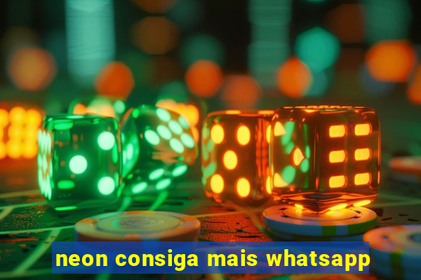 neon consiga mais whatsapp