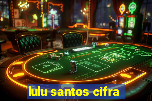 lulu santos cifra