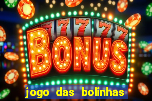 jogo das bolinhas que ganha dinheiro