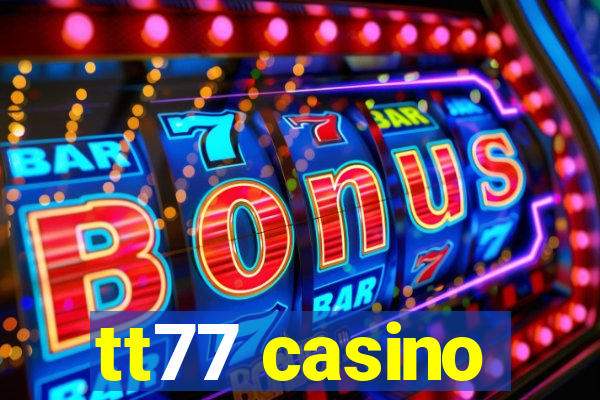 tt77 casino