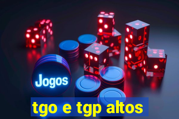 tgo e tgp altos