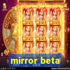 mirror beta