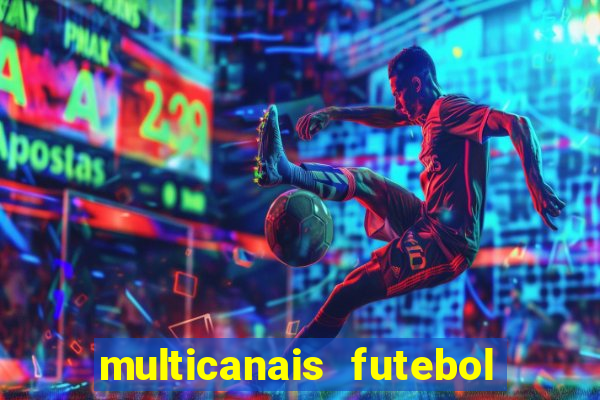 multicanais futebol ao vivo grátis