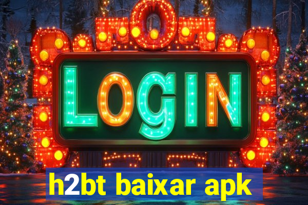 h2bt baixar apk