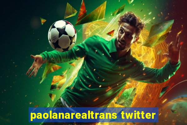 paolanarealtrans twitter