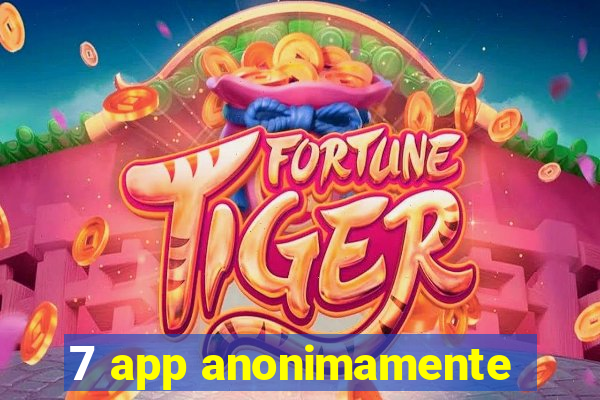 7 app anonimamente