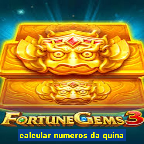 calcular numeros da quina