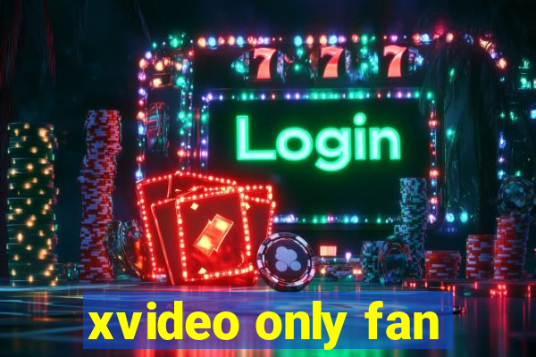 xvideo only fan