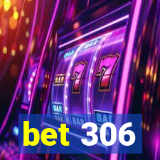 bet 306