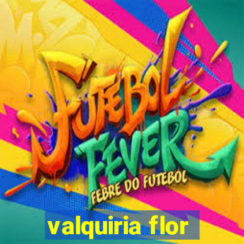 valquiria flor