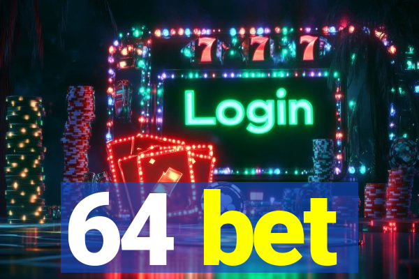 64 bet